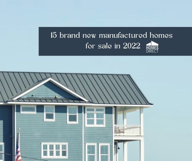 15 Brand New Manufactured Homes for Sale in 2022