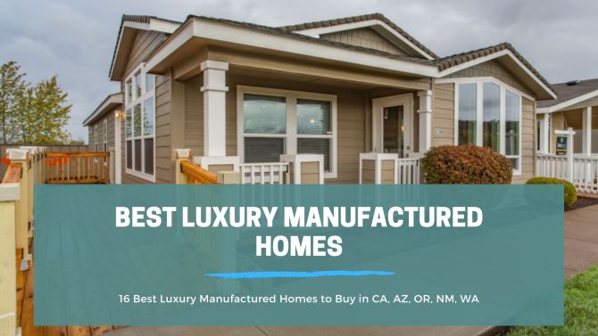 16 Best Luxury Manufactured Homes