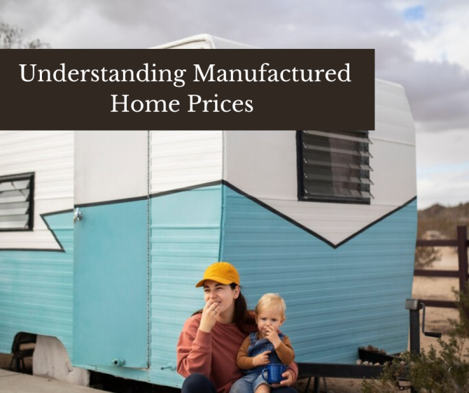 From Budget to Bespoke: Understanding Manufactured Home Prices