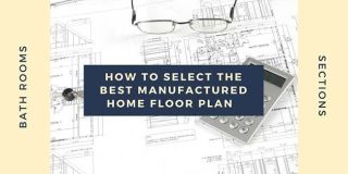 How To Select The Best Manufactured Home Floor Plan
