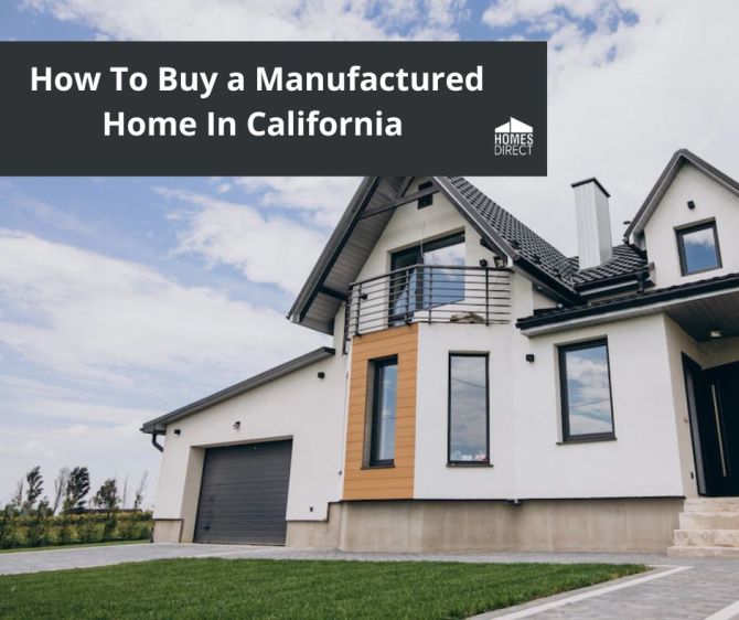 How To Buy a Manufactured Home In California