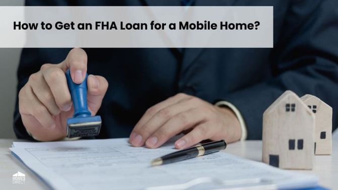 How to Get an FHA Loan for a Mobile Home?