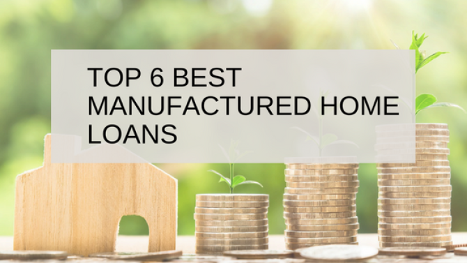 Top 6 Best Manufactured / Modular Home Loans