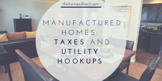 Additional Costs to Consider: Manufactured Homes Taxes and Utility Hookups