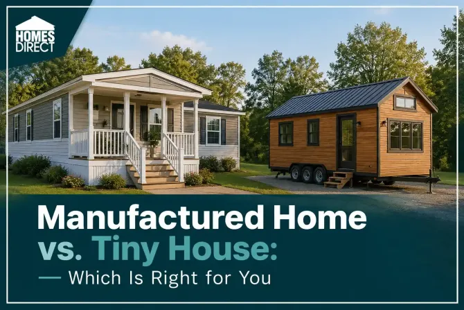 Manufactured Home vs. Tiny House: Which Is Right for You in 2026?